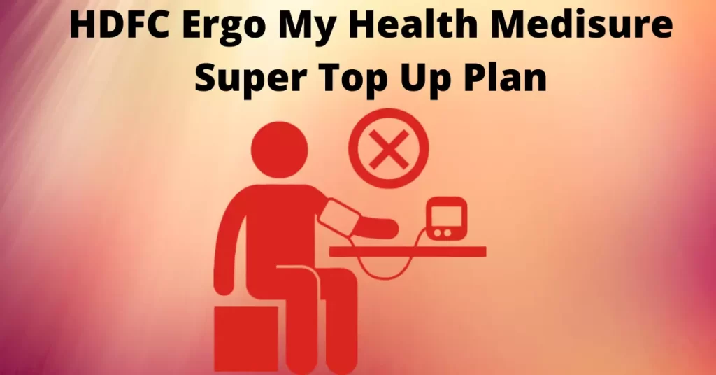 HDFC Ergo My Health Medisure Super Top Up Plan