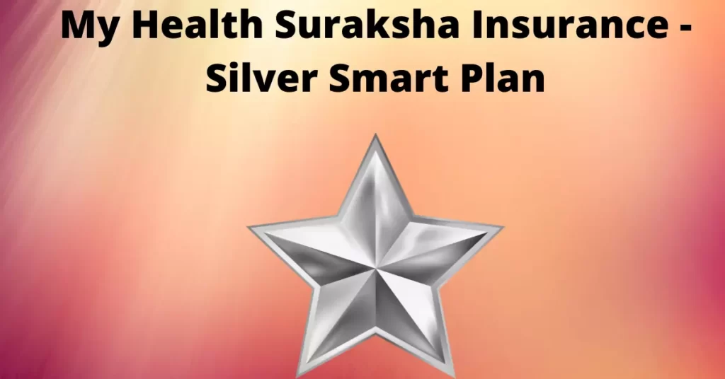 My Health Suraksha Insurance - Silver Smart Plan